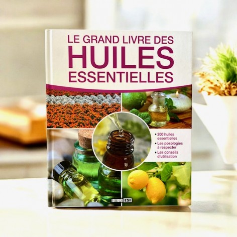 Le grand livre des huiles essentielles