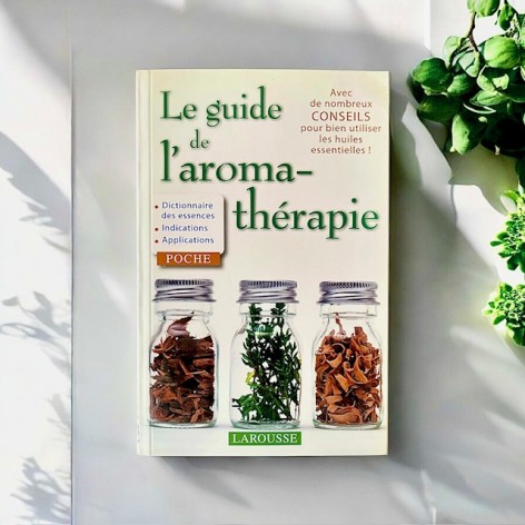 Le guide de l'aromathérapie